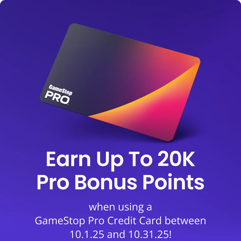 Earn Up To 20K Pro Bonus Points when using your GameStop Pro Credit Card between 10.1.25 and 10.31.25!