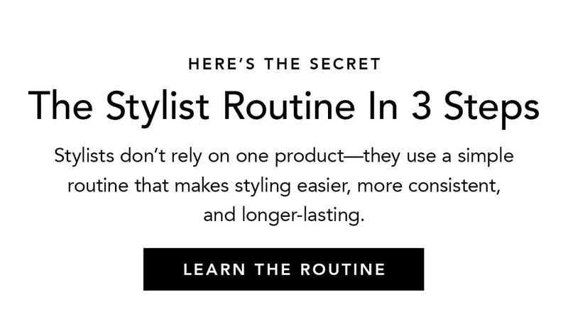 The Stylist Routine In 3 Steps