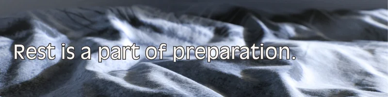Rest is a part of preparation.