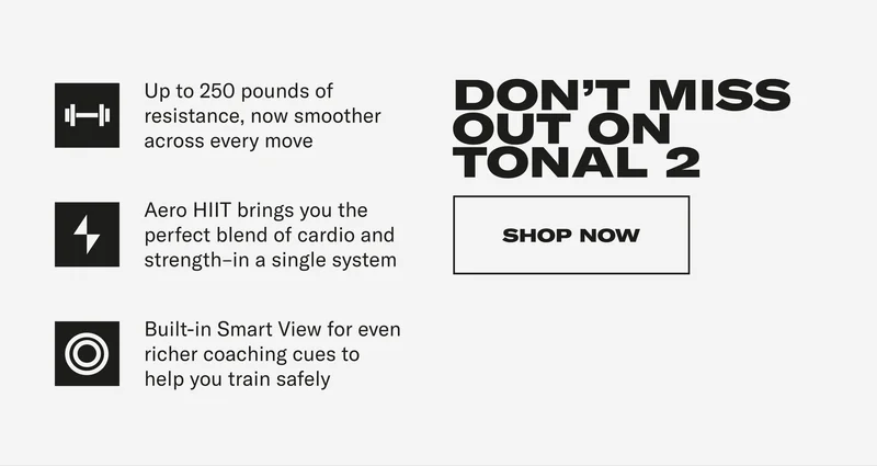 Don't Miss Out On Tonal 2. Shop Now
