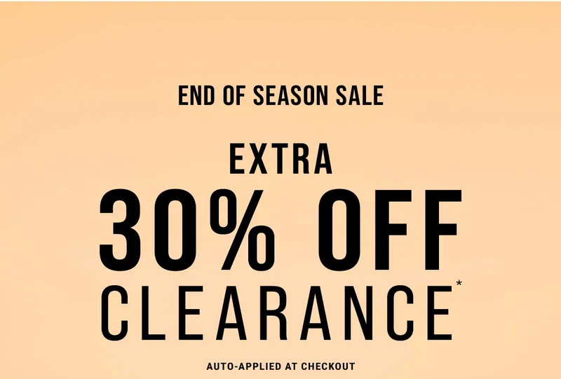 End Of Season Sale Extra 30% Off Clearance* Auto-Applied At Checkout