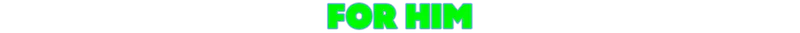 For Him