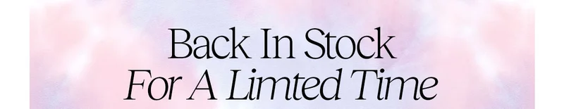 Back In Stock For A Limited Time