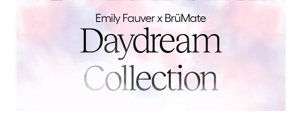 Emily Fauver x BrüMate Daydream Collection