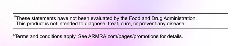 *These statements have not been evaluated by the Food and Drug Administration. This product is not intended to diagnose, treat, cure, or prevent any disease. ◊Terms and conditions apply. See ARMRA.com/pages/promotions for details.