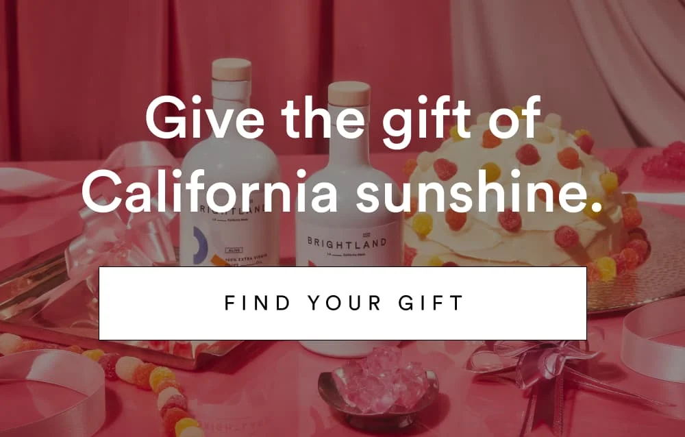 Give the gift of California sunshine. [ Find Your Gift ]