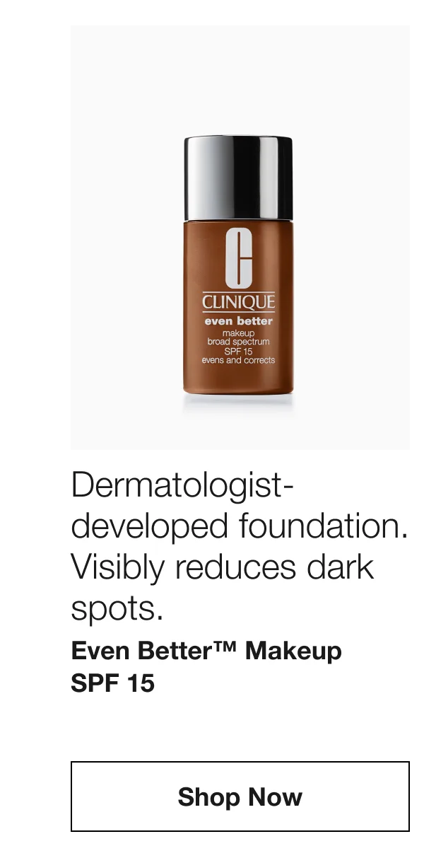 Dermatologist-developed foundation. Visibly reduces dark spots. Even Better™ Makeup SPF 15 | Shop Now