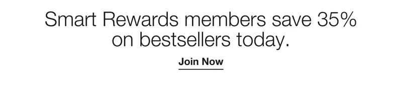 Smart Rewards members save 35% on bestsellers today. | Join Now