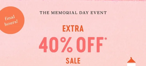 the memorial event extra 40% off sale, final hours!