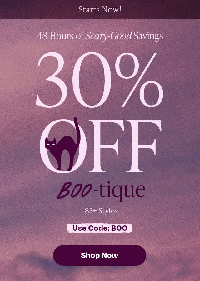 Scary good savings - 30% off on 85+ styles