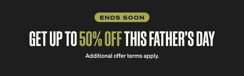 Ends Soon. Get up to 50% off this Father’s day. Additional offer terms apply.