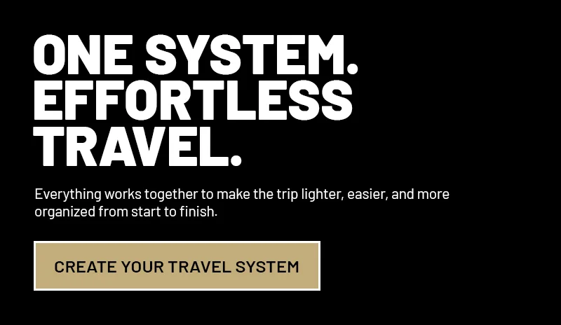 one system. effortless travel. create your travel system