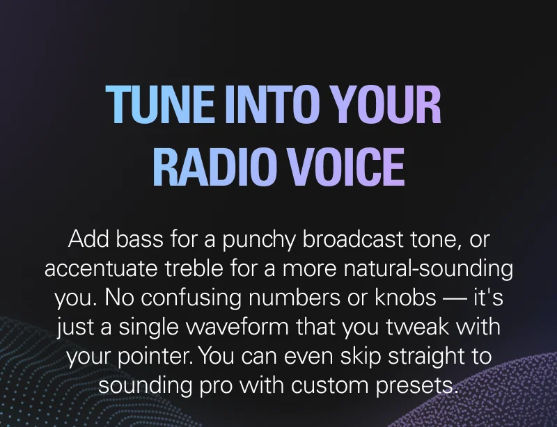 TUNE INTO YOUR RADIO VOICE