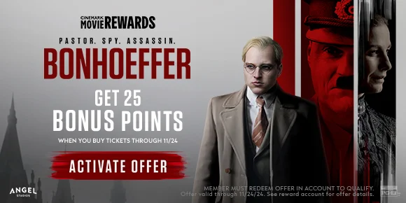 BONHOEFFER: PASTOR. SPY. ASSASSIN | GET 25 BONUS POINTS WHEN YOU BUY TICKETS THROUGH 11/24 | ACTIVATE OFFER >
