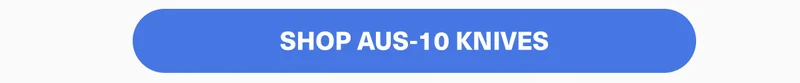SHOP AUS-10 KNIVES