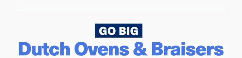 Go big| Dutch ovens