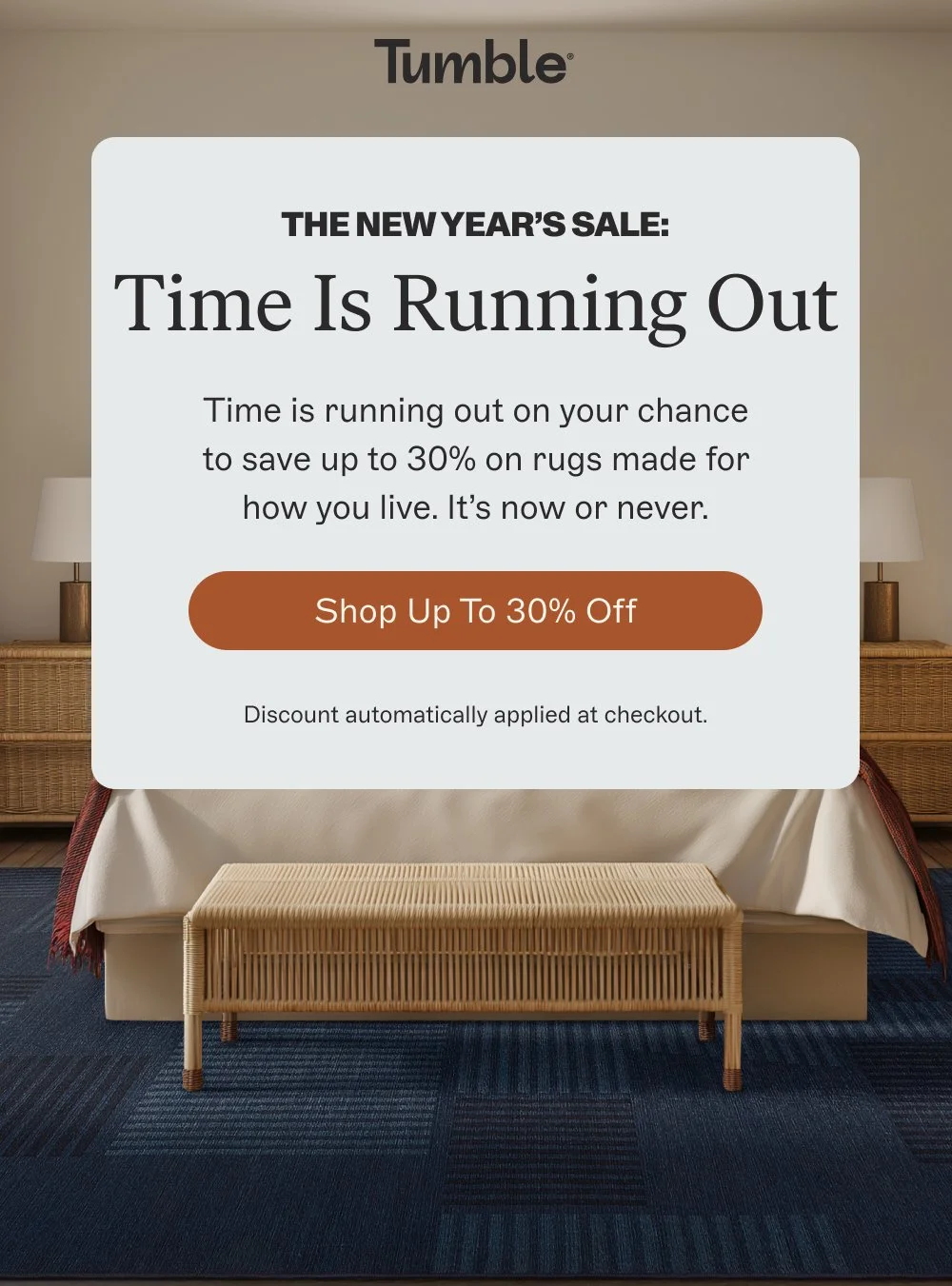 The New Year’s Sale: Time Is Running Out Time is running out on your chance to save up to 30% on ...