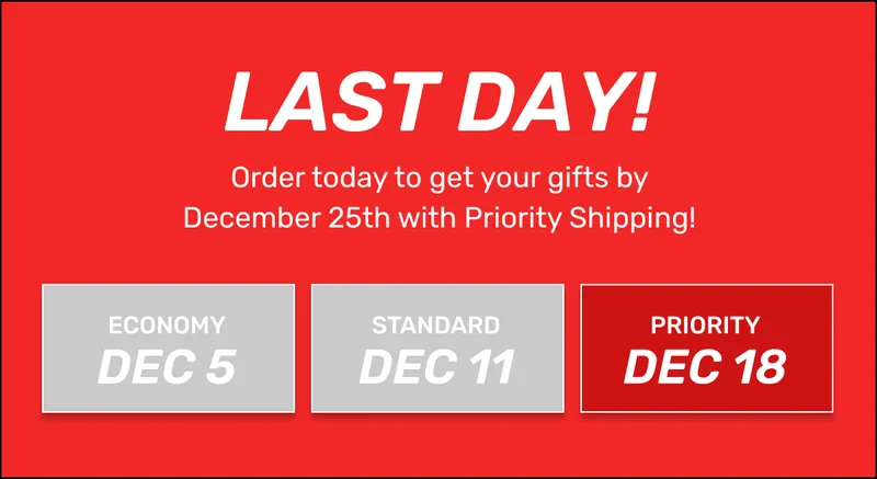 Shipping Cut Off Dates - Get your gifts by Christmas: Economy - DEC 5 | Standard - DEC 11 | Priority - DEC 18