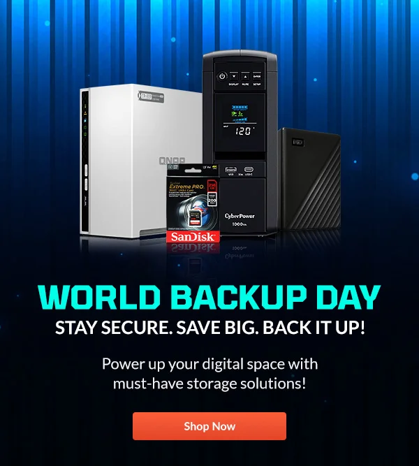 WORLD BACKUP DAY   |  STAY SECURE. SAVE BIG. BACK IT UP!   |   Shop Now