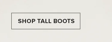 SHOP TALL BOOTS