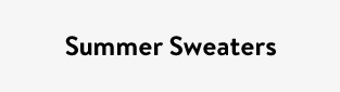 Summer Sweaters