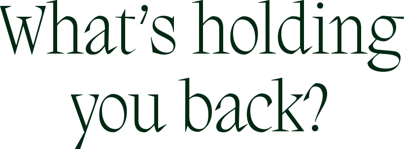 We haven't heard from you, what's holding you back?
