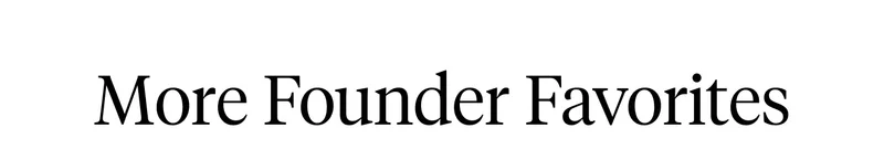 More Founder Favorites
