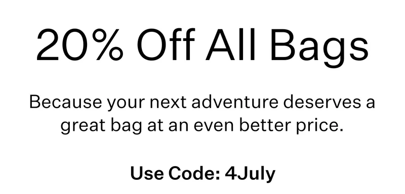 20% Off All Bags | Because your next adventure deserves a great bag at an even better price.| Use Code: 4July