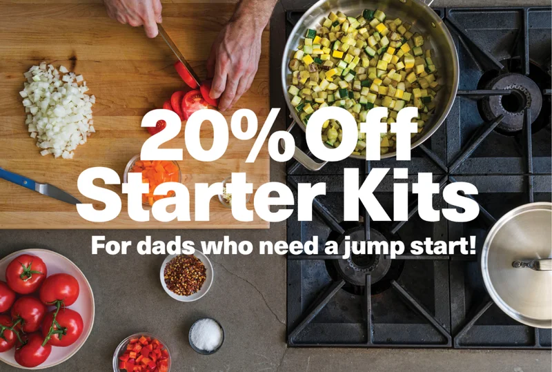 20% Off Starter Kits. For dads who need a jump start!
