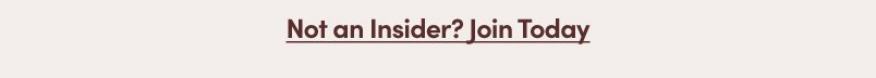 Not an Insider? Join Today