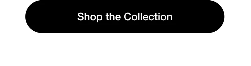 Shop the Collection
