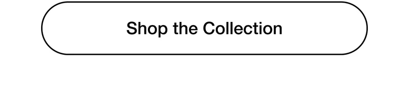 Shop the Collection