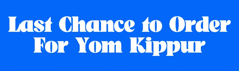 Last Chance to Order Yom Kippur