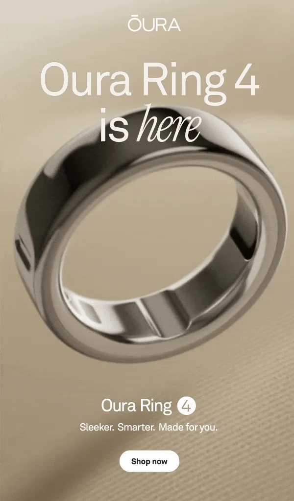 Oura Ring 4 is here. Oura Ring 4. Sleeker.  Smarter.  Made for you. Shop now