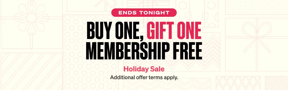 Buy One, Gift One Membership Free - Head Start Holiday Sale - Additional offer terms apply.