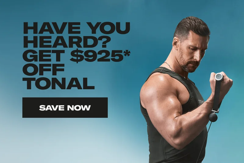 Have You Heard? gET $925* OFF Tonal. Save Now