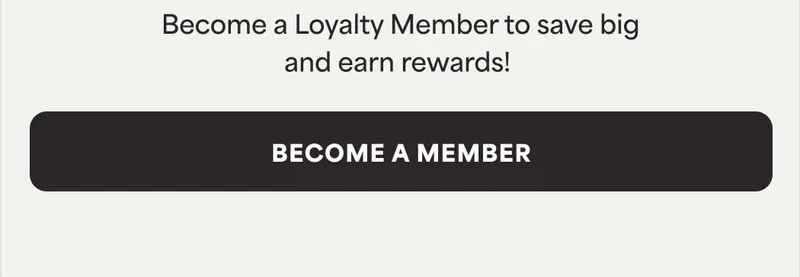 Become a Loyalty Member to save big and earn rewards! -- BECOME A MEMBER