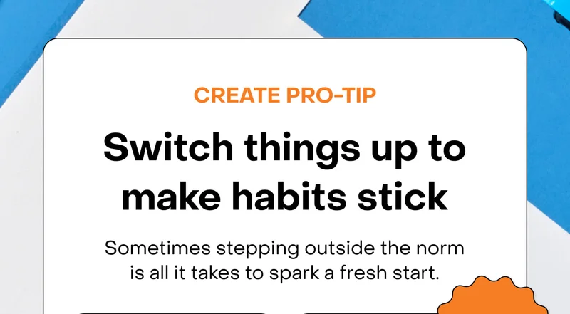 Switch things up to make habits stick