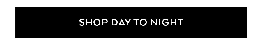 SHOP DAY TO NIGHT