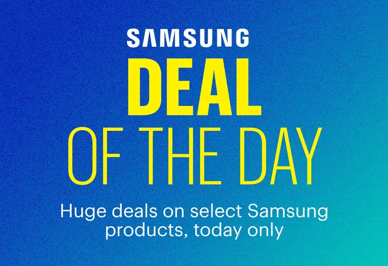 Deal of the Day. Huge deals on select Samsung products, today only.