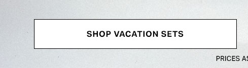 White button with black text "SHOP VACATION SETS" on a light grey background, prompting users to discover stylish resort wear.