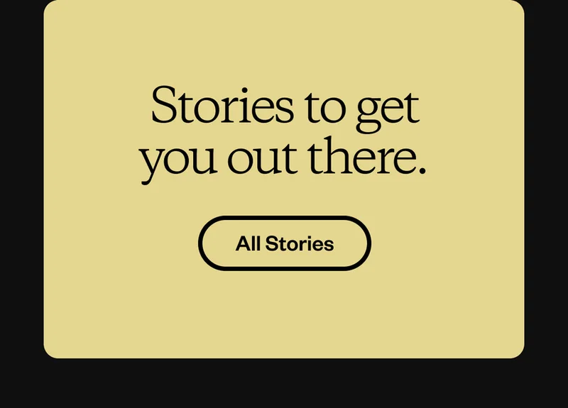 Stories to get you out there. All Stories.