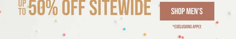 Up to 50% off Sitewide Shop Men's