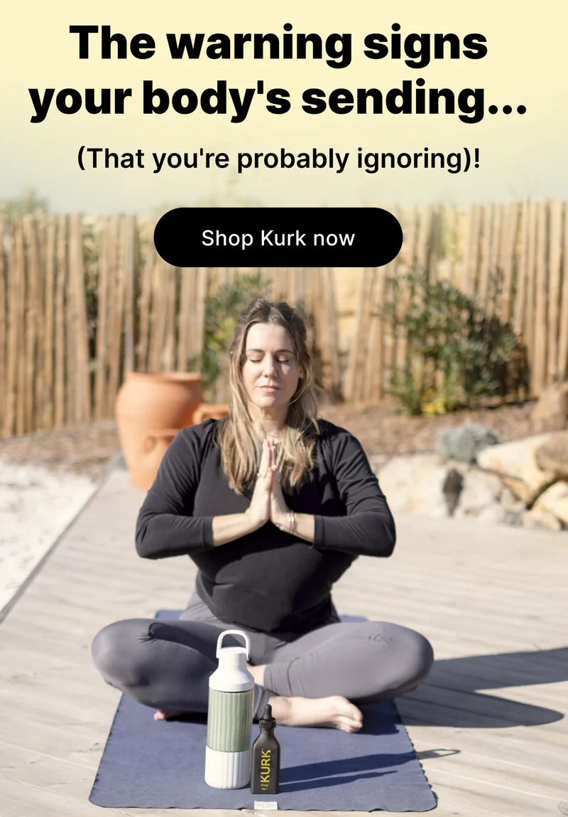 The warning signs your body's sending... (That you're probably ignoring)! [Shop Kurk now]