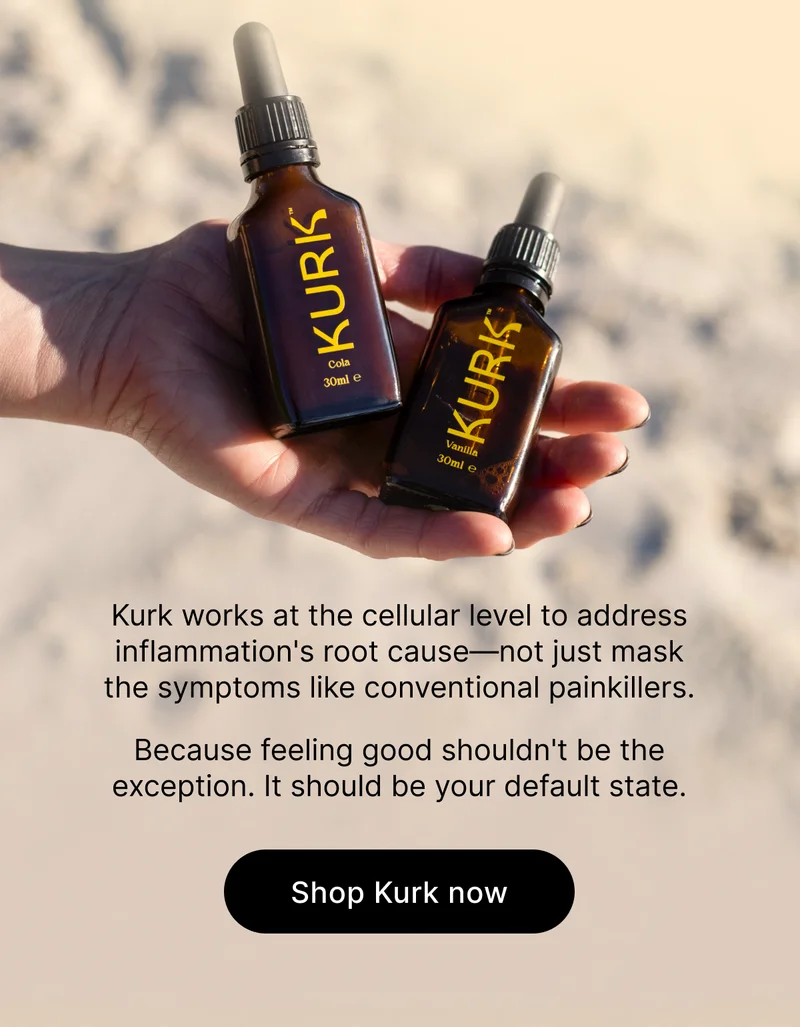 Kurk works at the cellular level to address inflammation's root cause—not just mask the symptoms like conventional painkillers. Because feeling good shouldn't be the exception. It should be your default state. [Shop Kurk now]