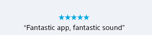 5 Stars | “Fantastic app, fantastic sound”