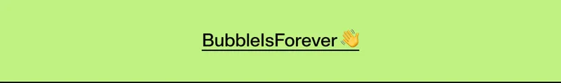 BubbleIsForever 👋