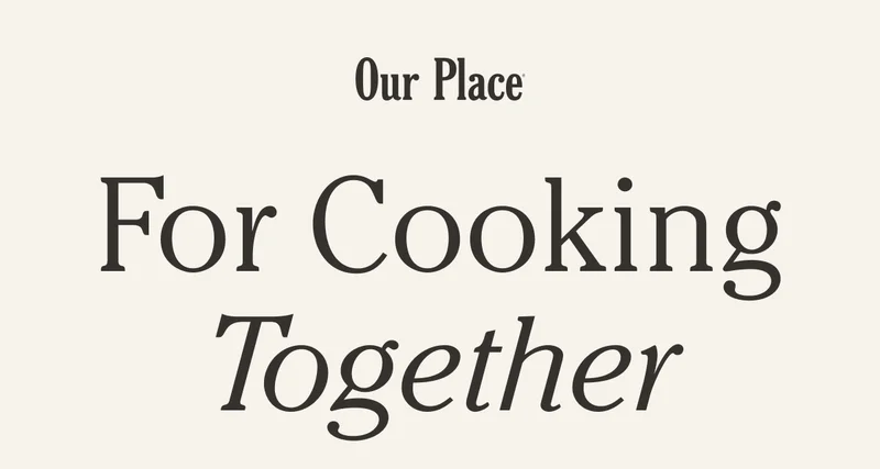 Our Place | For Cooking Together