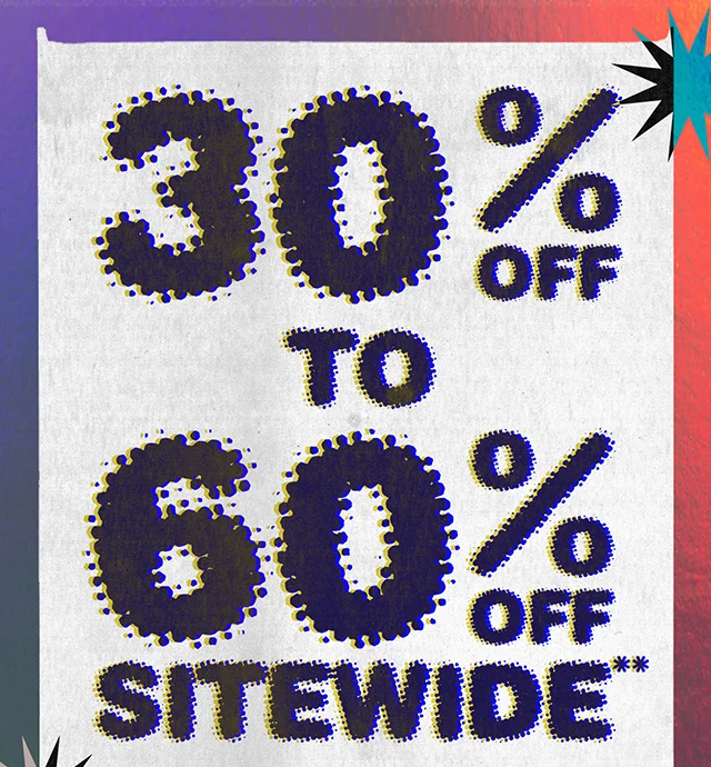 30% to 60% Off Sitewide. Not combinable with other offers. Select regular priced styles. Shop Now