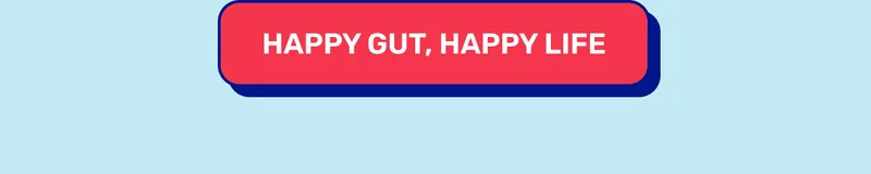 HAPPY GUT, HAPPY LIFE